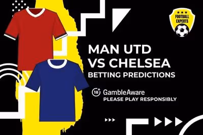 Manchester United vs Chelsea predictions and betting tips – Amorim needs a result