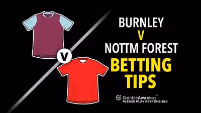 Burnley vs Nottingham Forest predictions and betting tips – Can Wood turnaround Forest form?